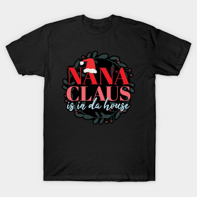 Nana Claus is in da house! Merry Christmas! T-Shirt by MrPila